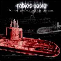 Rabies Caste : Let The Soul Out And Cut The Vein